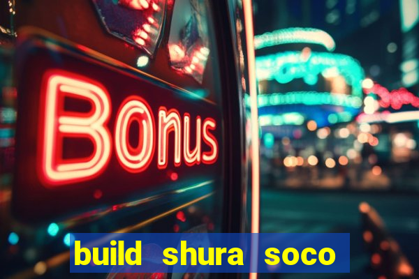 build shura soco furac o